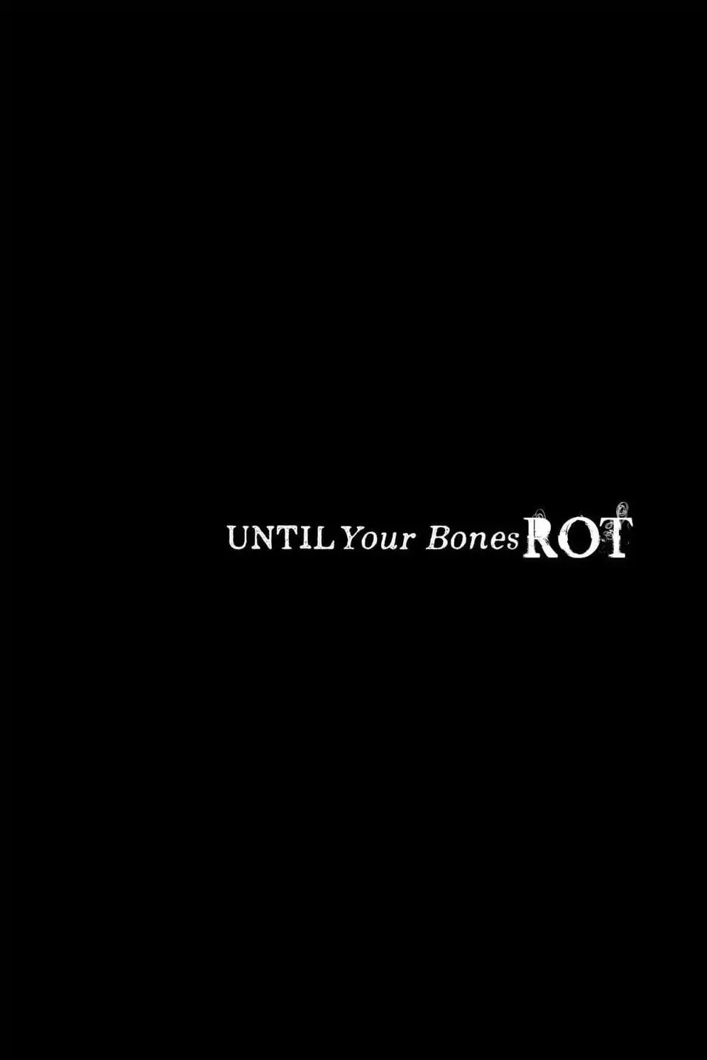 Truyện Tranh Cho Tới Khi Xương Cốt Mục Rữa - Until Your Bones Rot trang 4
