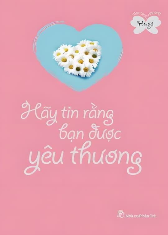 Ảnh bìa sách Hãy Tin Rằng Bạn Được Yêu Thương