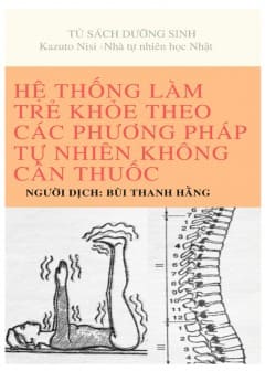 Hệ Thống Làm Trẻ Khỏe Và Sống Không Cần Thuốc - Tập 1