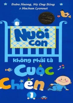Ảnh Nuôi Con Không Phải Là Cuộc Chiến - Quyển 1