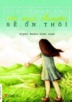 Ảnh Sống Chậm Lại Rồi Mọi Chuyện Sẽ Ổn Thôi