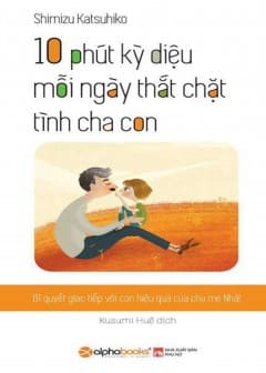 Ảnh 10 Phút Kỳ Diệu Mỗi Ngày Thắt Chặt Tình Cha Con