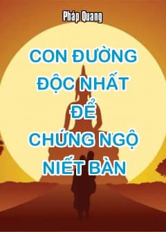 Ảnh Con Đường Độc Nhất Để Chứng Ngộ Niết Bàn
