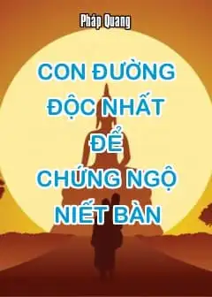 Ảnh Con Đường Độc Nhất Để Chứng Ngộ Niết Bàn