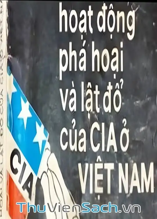Ảnh bìa sách Những Hoạt Động Phá Hoại Và Lật Đổ Của Cia Ở Việt Nam