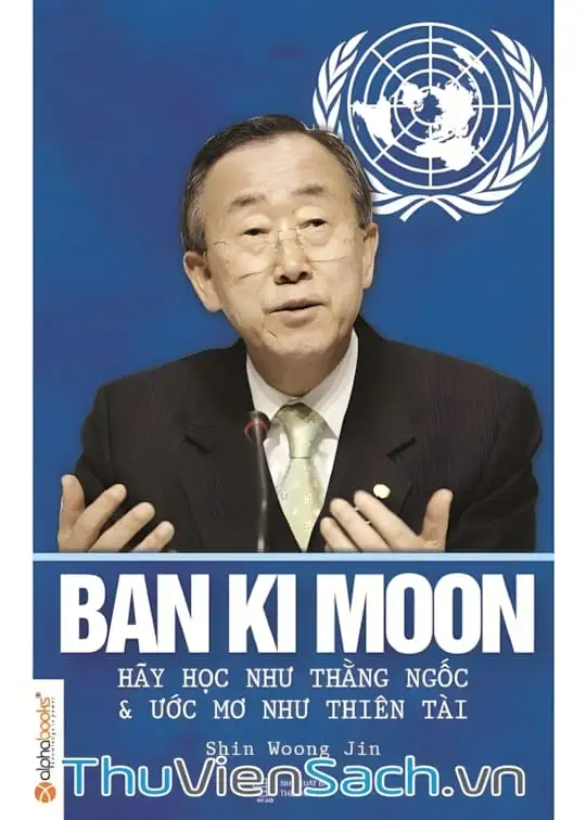 Ảnh bìa sách Ban Ki Moon - Hãy Học Như Kẻ Ngốc Và Ước Mơ Như Thiên Tài