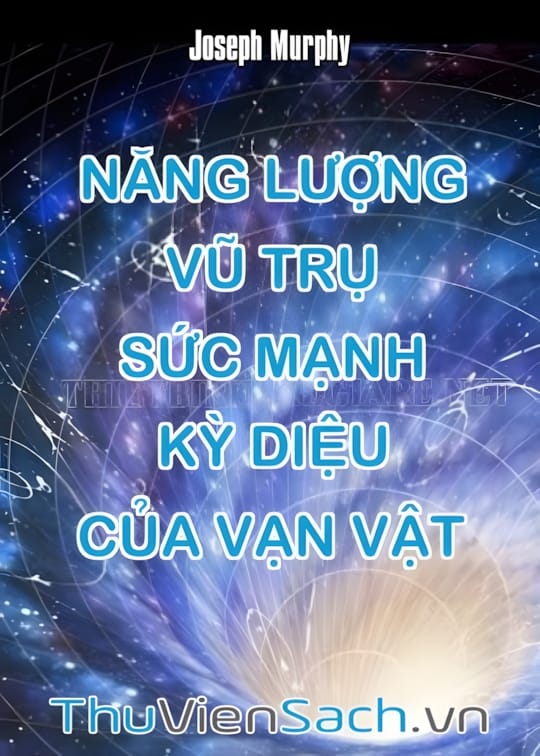 Ảnh bìa sách Năng Lượng Vũ Trụ - Sức Mạnh Kỳ Diệu Của Vạn Vật