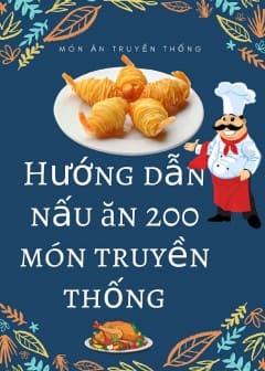 Ảnh Hướng Dẫn Nấu Ăn 200 Món Truyền Thống