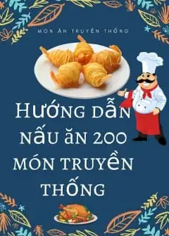 Ảnh Hướng Dẫn Nấu Ăn 200 Món Truyền Thống