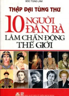 Ảnh Thập Đại Tùng Thư - 10 Người Đàn Bà Làm Chấn Động Thế Giới