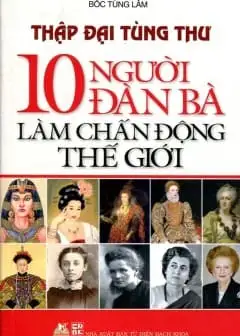 Ảnh Thập Đại Tùng Thư - 10 Người Đàn Bà Làm Chấn Động Thế Giới