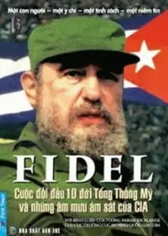 Ảnh Fidel Cuộc Đối Đầu 10 Đời Tổng Thống Mỹ Và Những Âm Mưu Ám Sát Của Cia