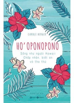Ảnh Ho’oponopono: Sống Như Người Hawaii - Chấp Nhận, Biết Ơn Và Tha Thứ