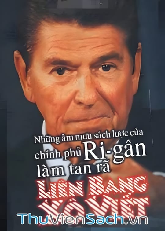 Ảnh bìa sách Những Âm Mưu Sách Lược Của Chính Phủ Rigân Làm Tan Rã Liên Bang Xô Viết