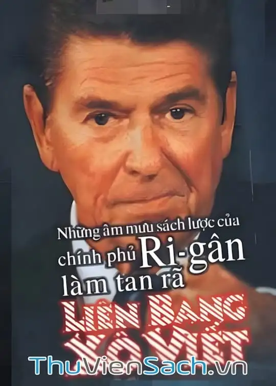 Ảnh bìa sách Những Âm Mưu Sách Lược Của Chính Phủ Rigân Làm Tan Rã Liên Bang Xô Viết