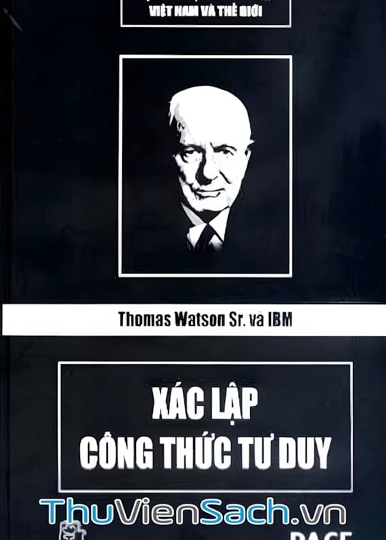 Ảnh bìa sách Thomas Watson Sr. Và Ibm - Xác Lập Công Thức Tư Duy