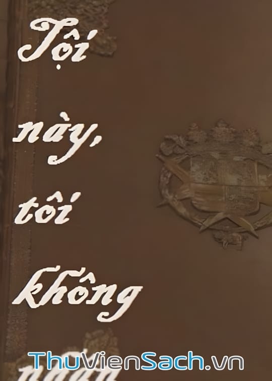 Ảnh bìa sách Tội Này, Tôi Không Nhận