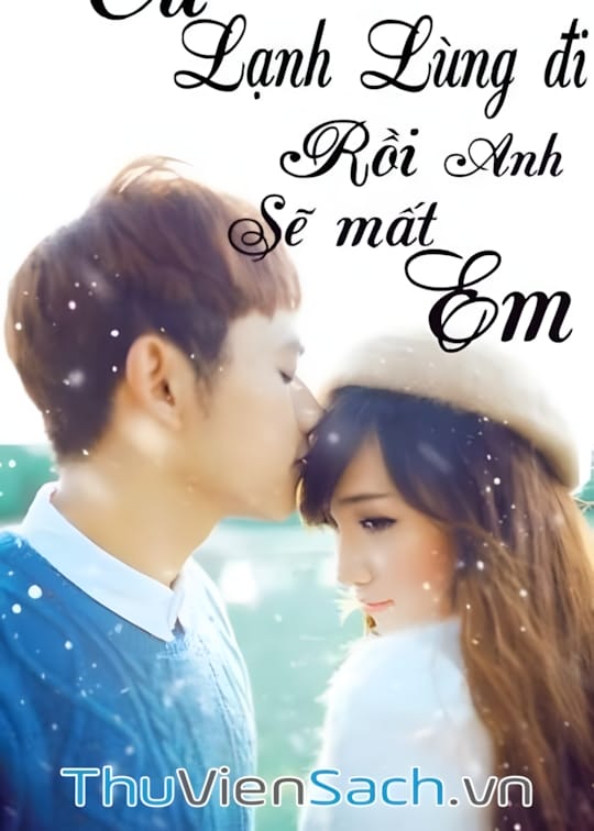 Ảnh bìa sách Cứ Lạnh Lùng Đi Rồi Anh Sẽ Mất Em