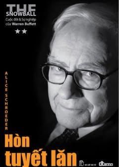 Ảnh Hòn Tuyết Lăn: Cuộc Đời Và Sự Nghiệp Của Warren Buffett - Tập 2