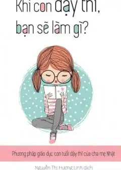 Ảnh Khi Con Dậy Thì, Bạn Sẽ Làm Gì?