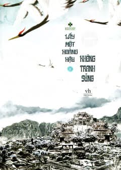 Ảnh Lấy Một Hoàng Hậu Không Tranh Sủng