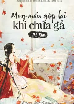 Ảnh May Mắn Gặp Lại Khi Chưa Gả