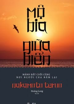Ảnh Mộ Bia Giữa Biển - Mảnh Đất Cuối Cùng Nơi Người Cha Nằm Lại