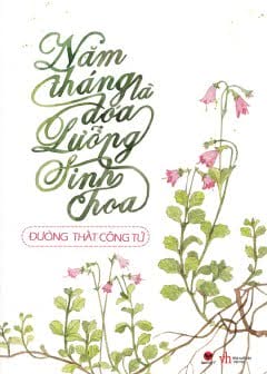 Ảnh Năm Tháng Là Đóa Hoa Lưỡng Sinh Hoa