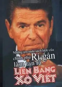 Ảnh Những Âm Mưu Sách Lược Của Chính Phủ Rigân Làm Tan Rã Liên Bang Xô Viết