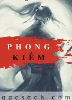Phong Kiếm - Quyển 1: Thiên Khai