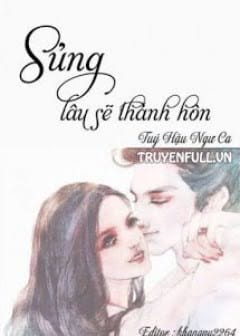 Ảnh Sủng Lâu Sẽ Thành Hôn