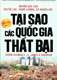 Ảnh Vì Sao Các Quốc Gia Thất Bại: Nguồn Gốc Của Quyền Lực, Thịnh Vượng Và Nghèo Đói