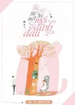 Ảnh Thế Giới Nợ Tôi Một Mối Tình Đầu