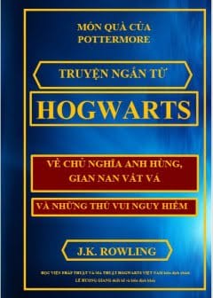 Ảnh Truyện Ngắn Từ Hogwarts Về Chủ Nghĩa Anh Hùng, Gian Nan Vất Vả Và Những Thú Vui Nguy Hiểm
