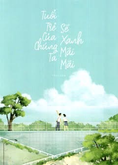 Ảnh Tuổi Trẻ Của Chúng Ta Sẽ Xanh Mãi Mãi