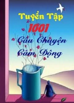 Ảnh Tuyển Tập 1001 Câu Chuyện Cảm Động