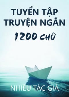 Ảnh Tuyển Tập Truyện Ngắn 1200 Chữ