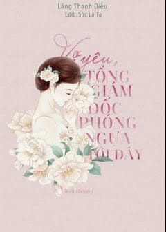 Ảnh Vợ Yêu - Tổng Giám Đốc Phóng Ngựa Tới Đây