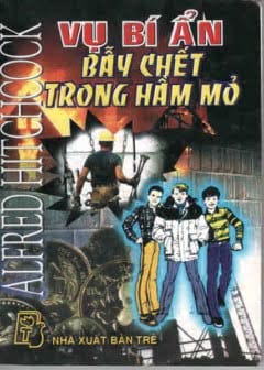 Ảnh Vụ Bí Ẩn Bẫy Chết Trong Hầm Mỏ