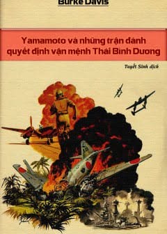 Ảnh Yamamoto Và Những Trận Đánh Quyết Định Vận Mạng Thái Bình Dương
