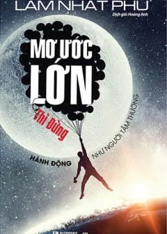 Ảnh Mơ Ước Lớn Thì Đừng Hành Động Như Người Tầm Thường