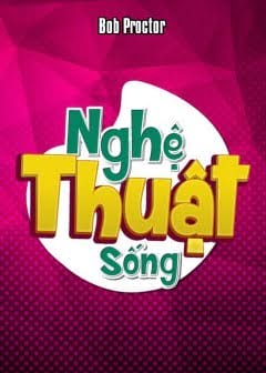 Ảnh Nghệ Thuật Sống - Bob Proctor