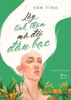 Ảnh Lấy Tình Thâm Mà Đổi Đầu Bạc