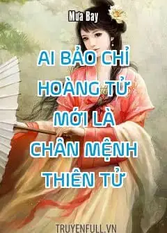 Ảnh Ai Bảo Chỉ Hoàng Tử Mới Là Chân Mệnh Thiên Tử