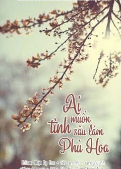 Ảnh Ai Muốn Tình Sâu Lầm Vào Phù Hoa