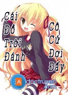 Ảnh Cái Đồ Trời Đánh. Cô Cứ Đợi Đấy!!!