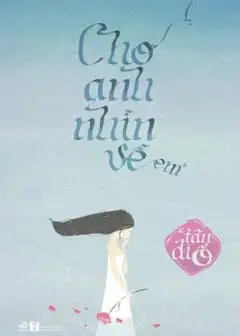 Cho Anh Nhìn Về Em - Tập 1