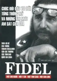Ảnh Fidel Cuộc Đối Đầu 10 Đời Tổng Thống Mỹ