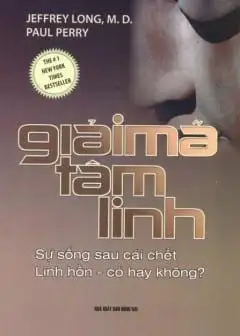 Giải Mã Tâm Linh: Sự Sống Sau Cái Chết, Linh Hồn Có Hay Không?