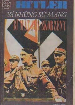 Ảnh Hitler Và Những Sứ Mạng Bí Mật Của Skorzeny